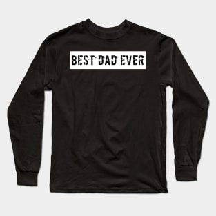 Best Dad Ever Long Sleeve T-Shirt